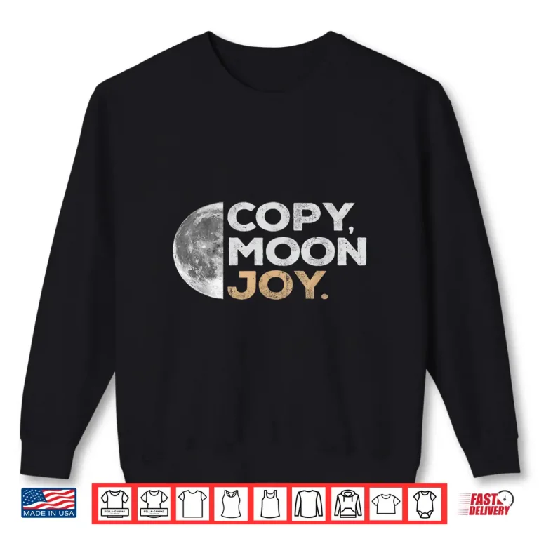 Sweatshirt Copy Moon Joy Funny Lunar Quote for Moon Lovers Shirt