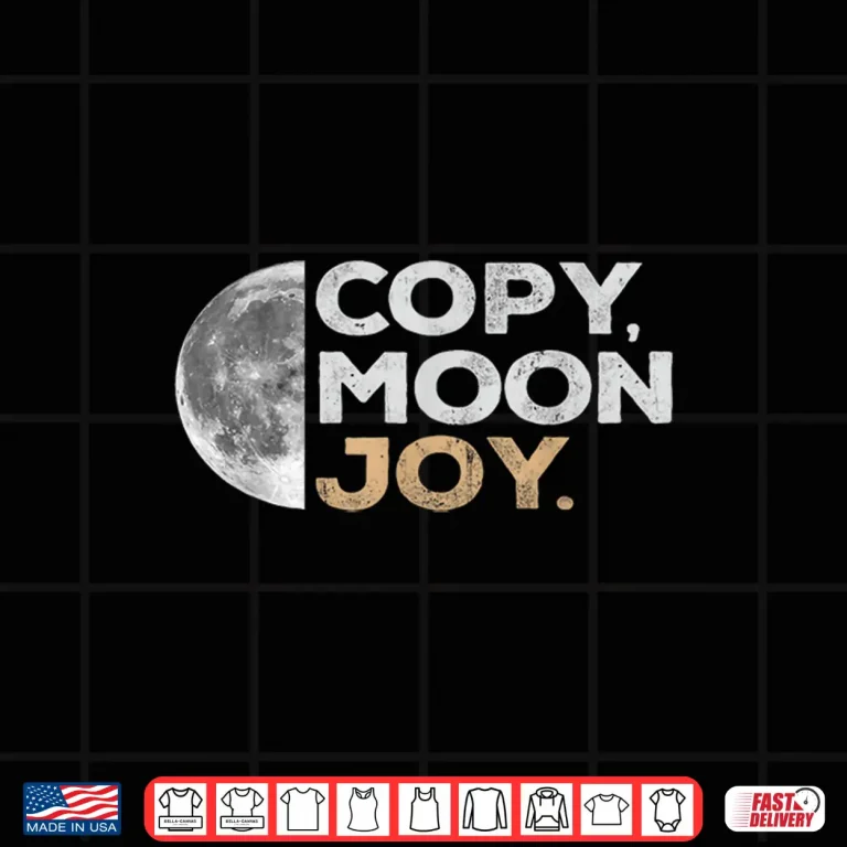 Design Copy Moon Joy Funny Lunar Quote for Moon Lovers Shirt