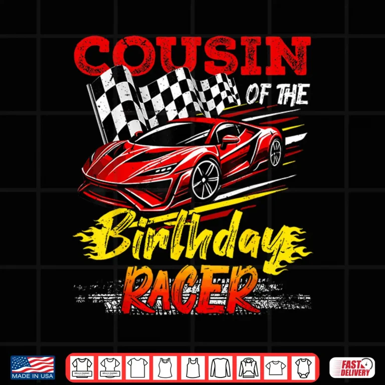 Design Cousin of The Birthday Racer Funny Racing Car Birthday Party Shirt