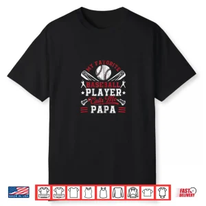 My Favorite Baseball Player Calls Me Papa Men Fathers Shirt