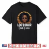 Loc’D Hair Don’T Care Dreadlocs Locd Hair Locs Shirt