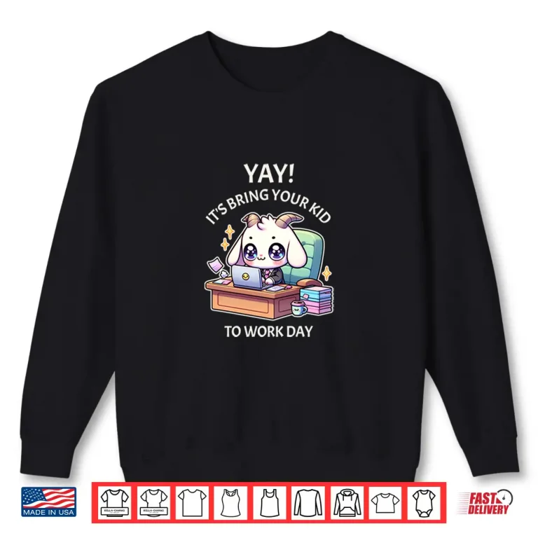 Sweatshirt Funny National Take Our Daughters and Sons to Work Day Shirt