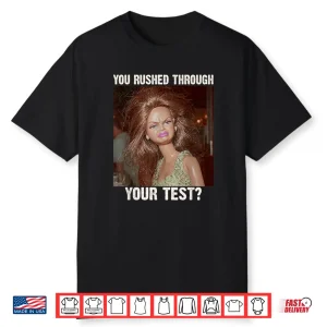 You Rushed Through Your Test Test Day Teacher Disgusted Meme Shirt