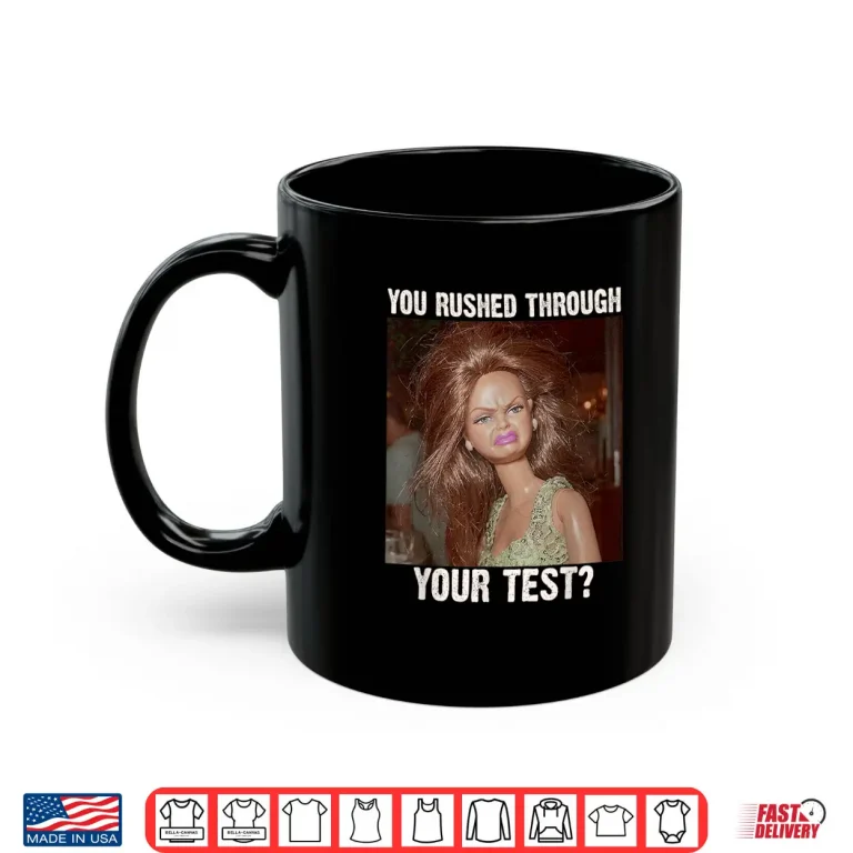 Mug You Rushed Through Your Test Test Day Teacher Disgusted Meme Shirt