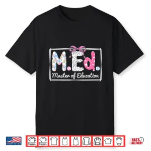 Cute Master Of Education Degree M.E.D. Master Of Education Shirt