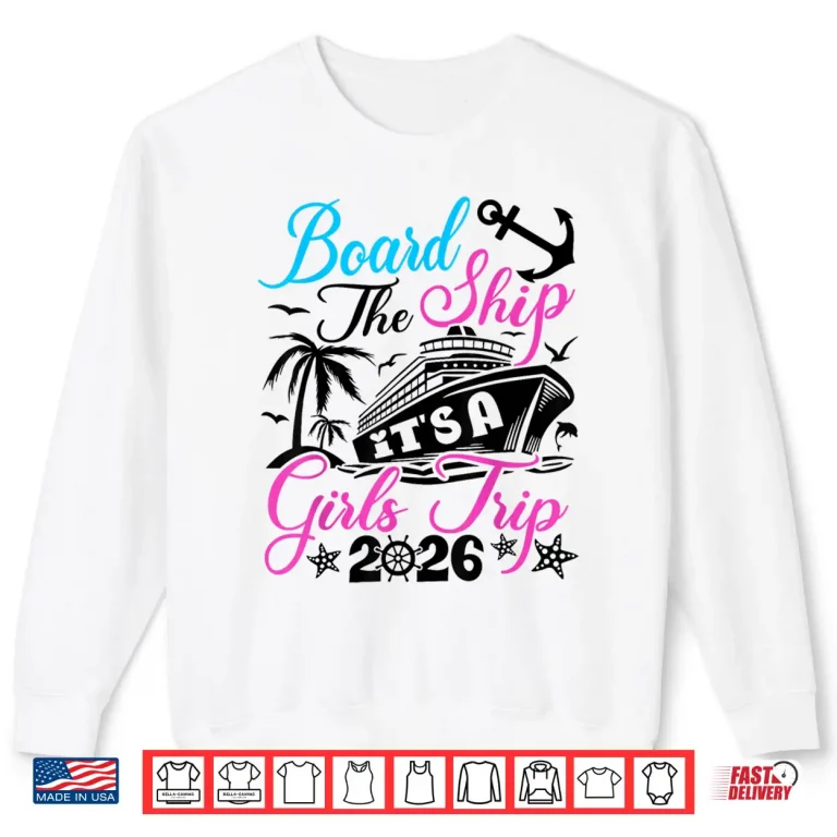 Sweatshirt Board The Ship Its A Girls Trip 2026 Group Matching Cruise Shirt