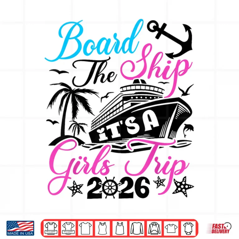 Design Board The Ship Its A Girls Trip 2026 Group Matching Cruise Shirt
