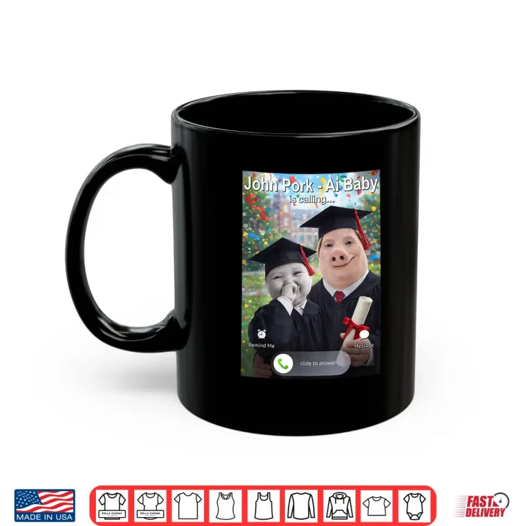 Mug Funny Graduation Day John Pork and Ai Baby is Calling Shirt