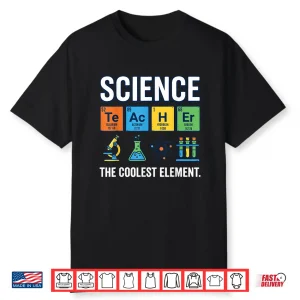 Science Teacher Shirt Cool Element Periodic Table Chemistry Shirt