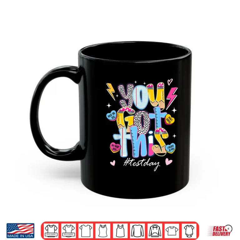Mug State Testing Shirt Teachers Stundent You Got This Test Day Shirt
