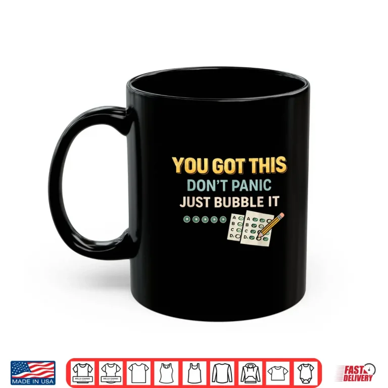 Mug You Got This Just Bubble It Funny Test Day Student Shirt