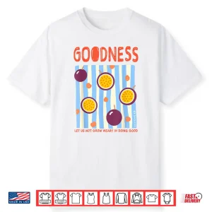 Goodness Galatians 6 9 Christian Faith Passion Fruit Shirt
