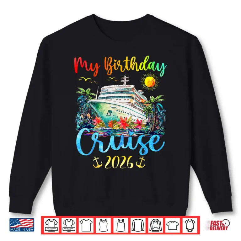 Sweatshirt Festive My Birthday Cruise Ship Party 2026 Men Women Kids Shirt