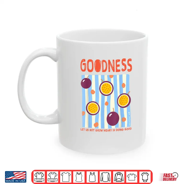 Mug Goodness Galatians 6 9 Christian Faith Passion Fruit Shirt
