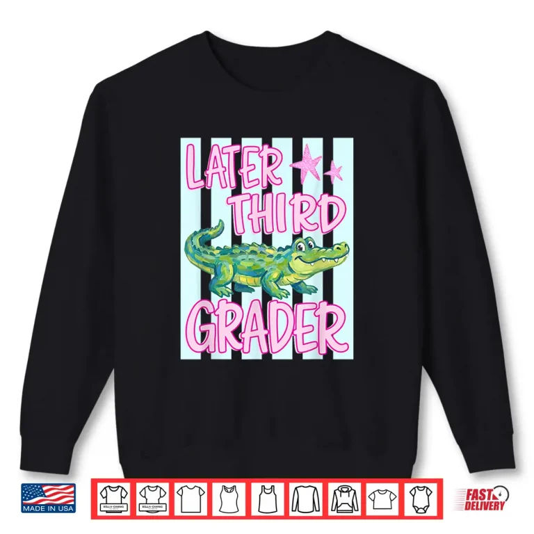 Pink Striped Later Third Grader End Of School Year Teacher Shirt 2 Sweatshirt Pink Striped Later Third Grader End of School Year Teacher Shirt