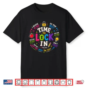 Time To Lock In Test Day Teachers Testing Day Motivation Shirt
