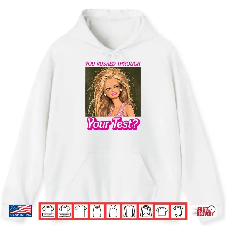 Hoodie Funny Testing Teacher Meme You Rushed Through Your Test Day Shirt