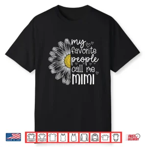 My Favorite People Call Me Mimi Daisy Flower Mother’S Day Shirt