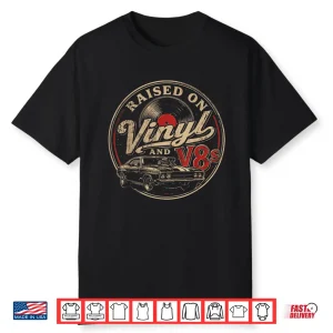 Raised On Vinyl And V8S Retro Car Music Culture Shirt