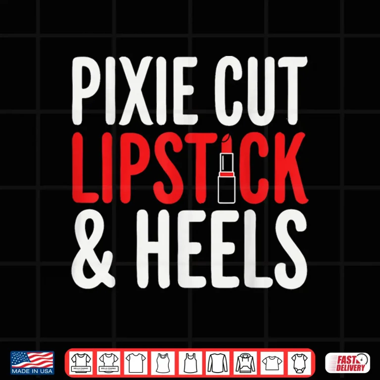 Pixie Cut Lipstick And Heels Shirt 4 Design Pixie Cut Lipstick and Heels Shirt