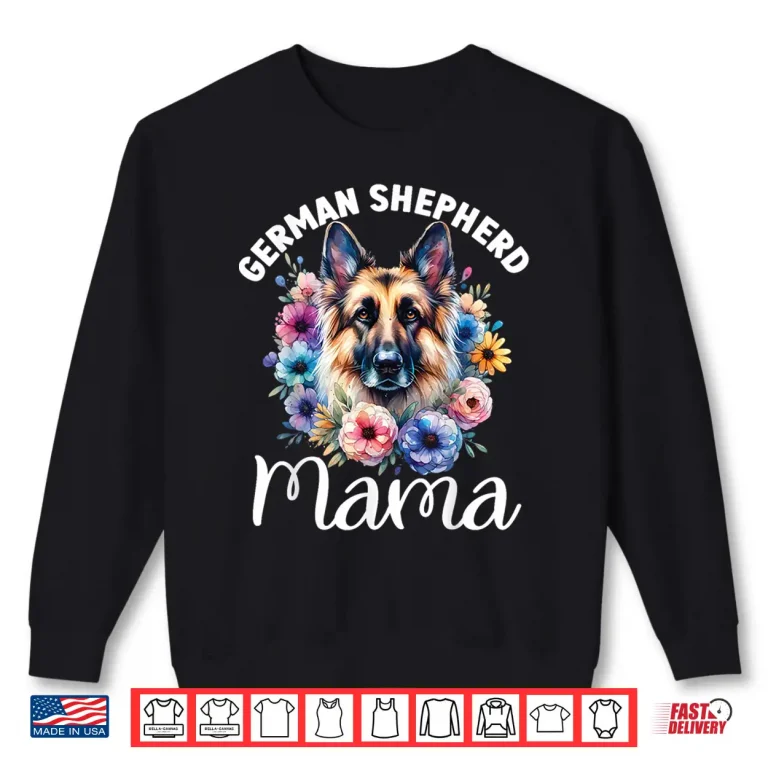 Sweatshirt Floral German Shepherd Mom Lovers Dog Cute Mama Mothers Day Shirt