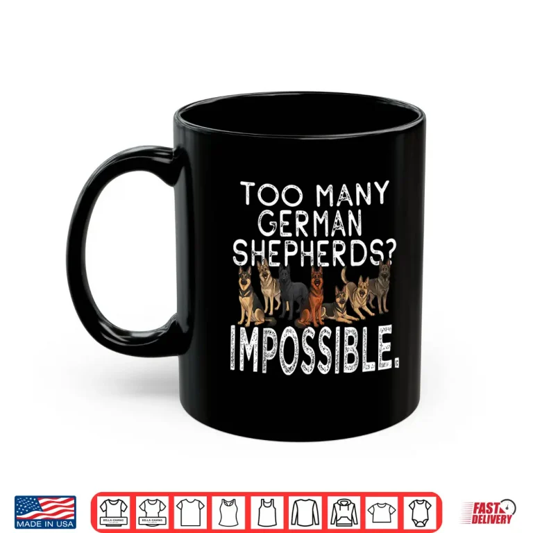 Mug Funny German Shepherd Designs for Dog Owners and Fans Shirt