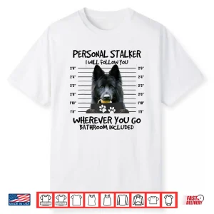Funny Personal Stalker Long Haired Black German Shepherd Dog Shirt
