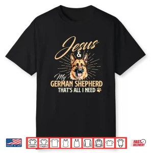 Jesus & My German Shepherd That’S All I Need Dog Lover Shirt