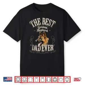 Mens Best German Shepherd Dad Ever Funny Dog Lover Gifts Men Shirt