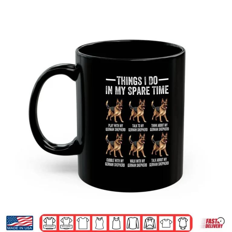 Mug Things I Do In My Spare Time German Shepherd Dog Dad Mom Shirt