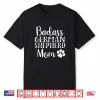 Badass German Shepherd Mom Funny Cute Dog Owners Gift Women Shirt