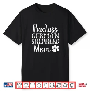 Badass German Shepherd Mom Funny Cute Dog Owners Gift Women Shirt