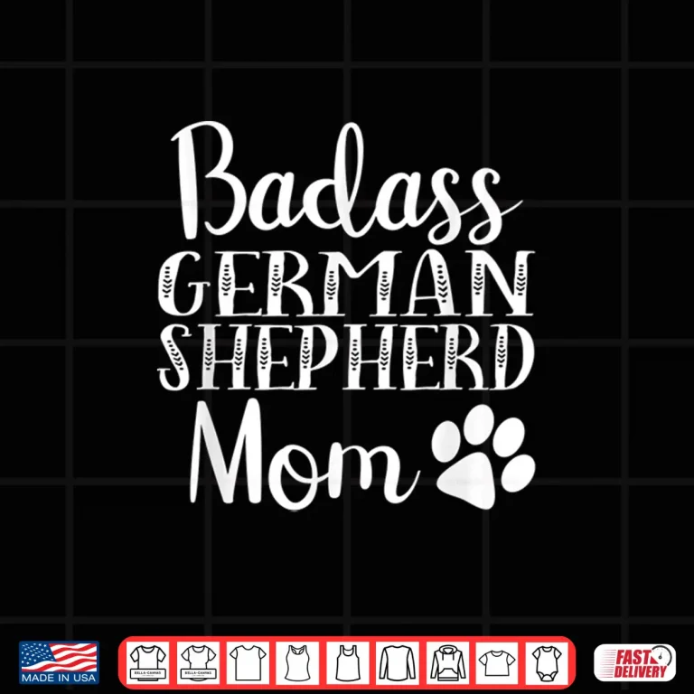 Design BadAss German Shepherd mom Funny Cute Dog owners gift Women Shirt