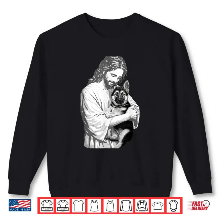 Sweatshirt Funny Jesus German Shepherd Christian Dog Lover Graphic Shirt