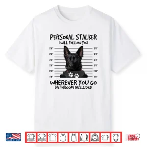 Funny Personal Stalker Black German Shepherd For Dog Owner Shirt