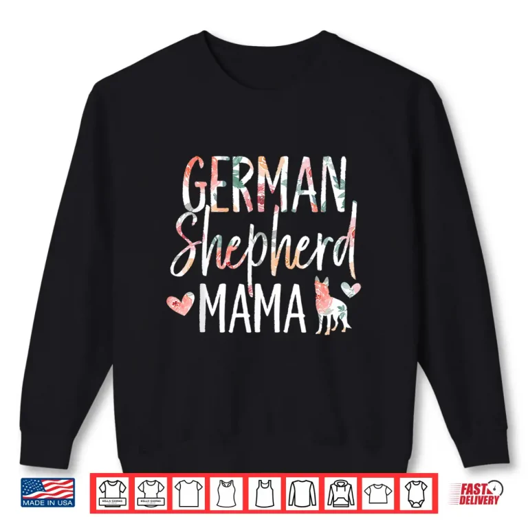 Sweatshirt German Shepherd Mama Dog Lover for Mom Owner Shirt