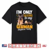 I’M Only Talking To My German Shepherd Today Shirt
