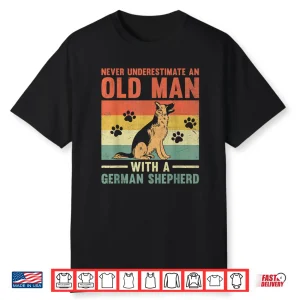 Never Underestimate An Old Man With A German Shepherd Gsd Shirt