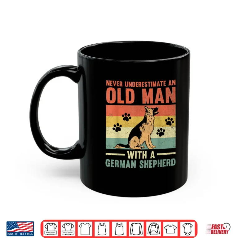 Mug Never Underestimate An Old Man With A German Shepherd GSD Shirt