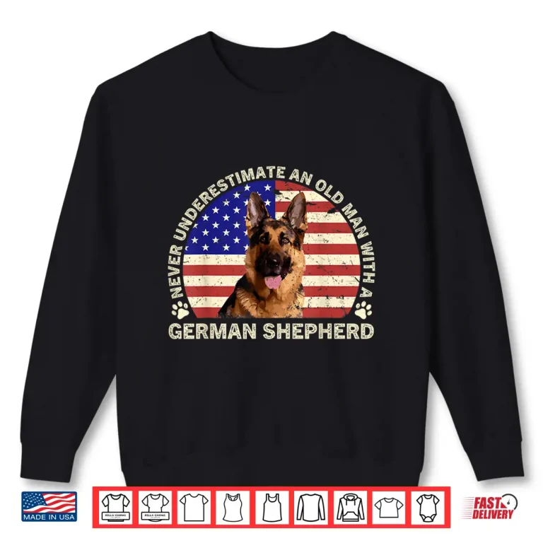 Sweatshirt Never Underestimate An Old Person With A German Shepherd Shirt