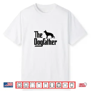 The Dogfather German Shepherd Dog Dad Best Dog Daddy Ever Shirt