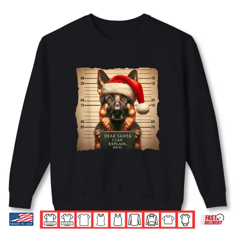 Sweatshirt German Shepherd Dog Christmas Dear Santa I Can Explain Shirt