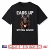 German Shepherd Dog Ears Up System Armed Shirt