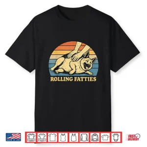 German Shepherd Rolling Fatties Pun Joke Dog Lover Shirt