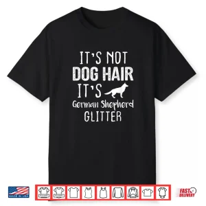 Its Not Dog Hair Its German Shepherd Glitter Shirt