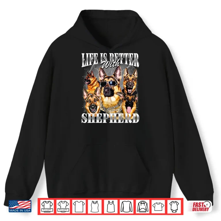 Hoodie Life Is Better With German Shepherd Nineties Style Dog Owner Shirt