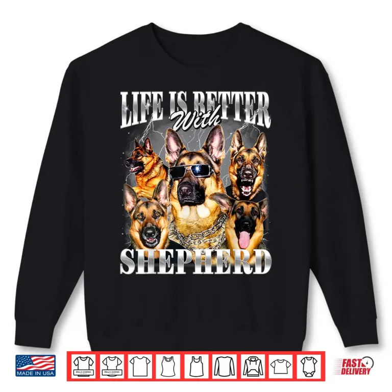 Sweatshirt Life Is Better With German Shepherd Nineties Style Dog Owner Shirt