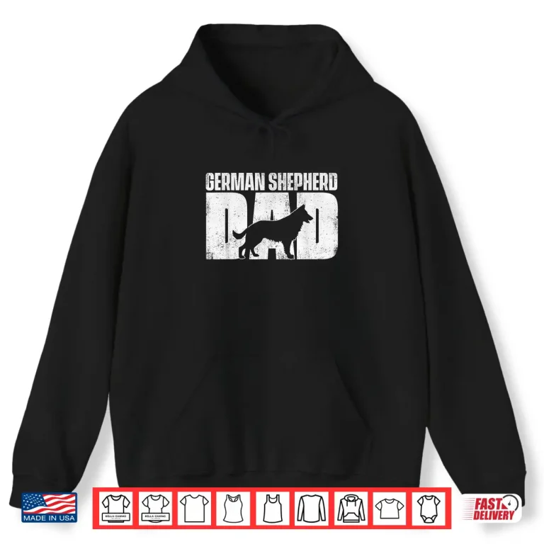 Hoodie German Shepherd Dad Fathers Day Dog Owner Canine Lover Shirt