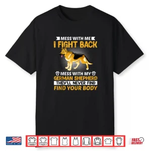 Mess With Me I Fight Back Mess With My German Shepherd Shirt