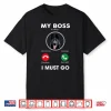 My Boss Is Calling Black German Shepherd Dog Shirt